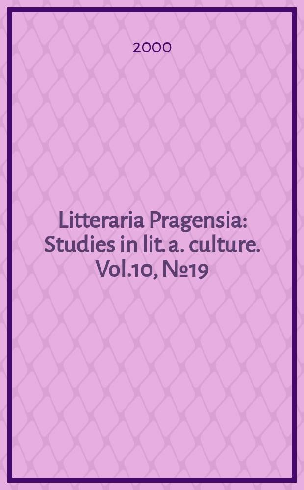 Litteraria Pragensia : Studies in lit. a. culture. Vol.10, №19