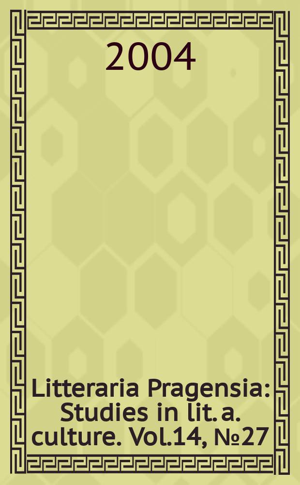 Litteraria Pragensia : Studies in lit. a. culture. Vol.14, №27