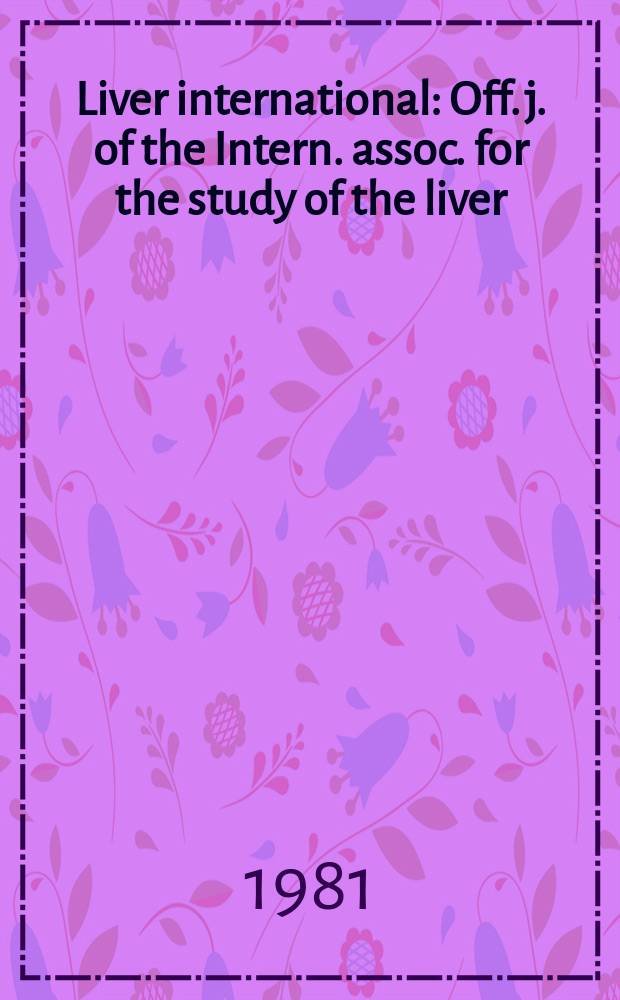 Liver international : Off. j. of the Intern. assoc. for the study of the liver