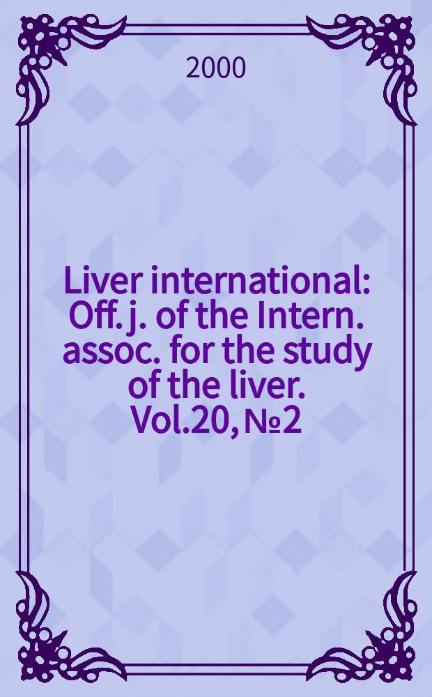 Liver international : Off. j. of the Intern. assoc. for the study of the liver. Vol.20, №2
