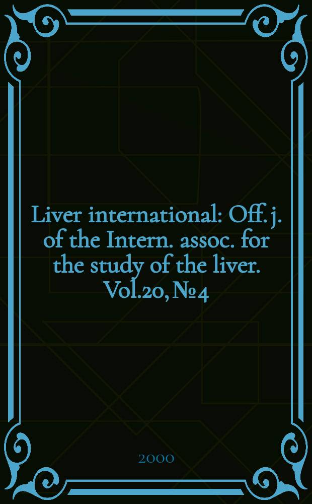 Liver international : Off. j. of the Intern. assoc. for the study of the liver. Vol.20, №4