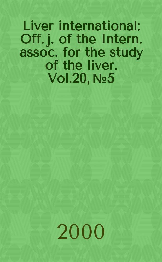 Liver international : Off. j. of the Intern. assoc. for the study of the liver. Vol.20, №5