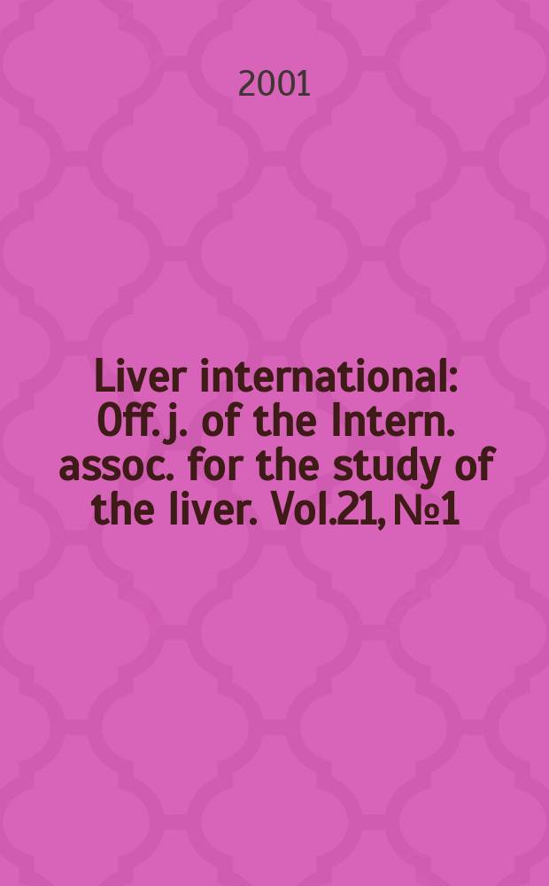 Liver international : Off. j. of the Intern. assoc. for the study of the liver. Vol.21, №1