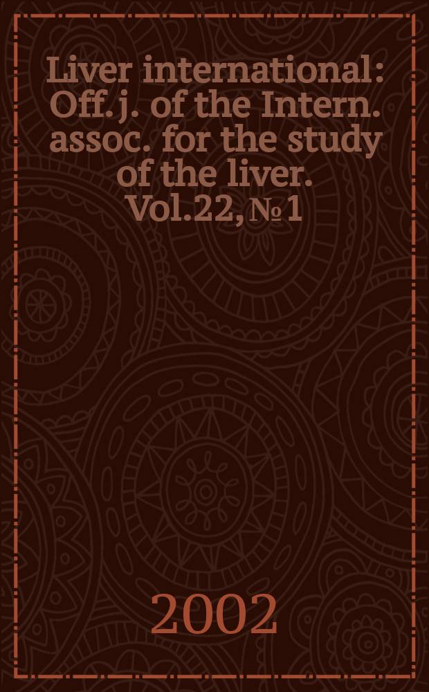 Liver international : Off. j. of the Intern. assoc. for the study of the liver. Vol.22, №1