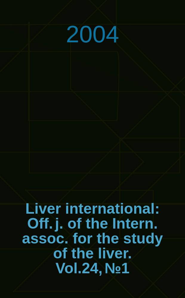 Liver international : Off. j. of the Intern. assoc. for the study of the liver. Vol.24, №1