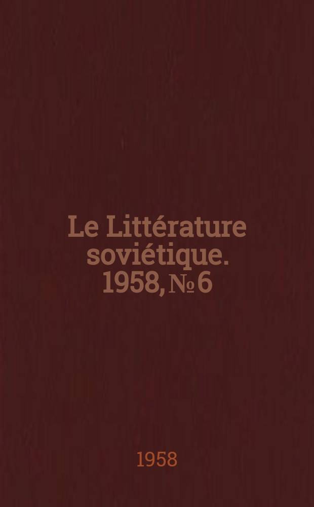 Le Littérature soviétique. 1958, №6