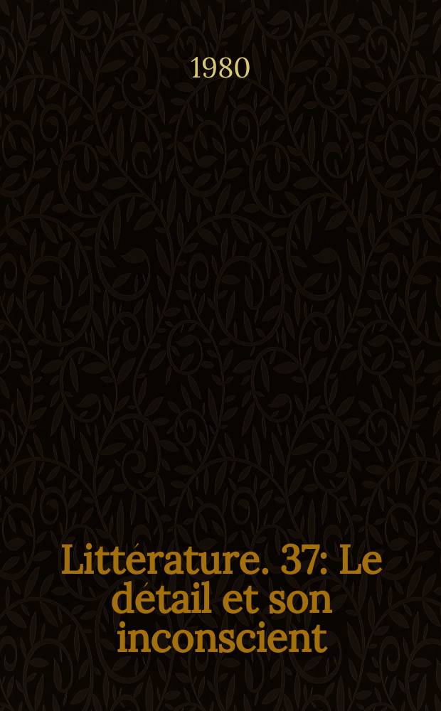 Littérature. 37 : Le détail et son inconscient