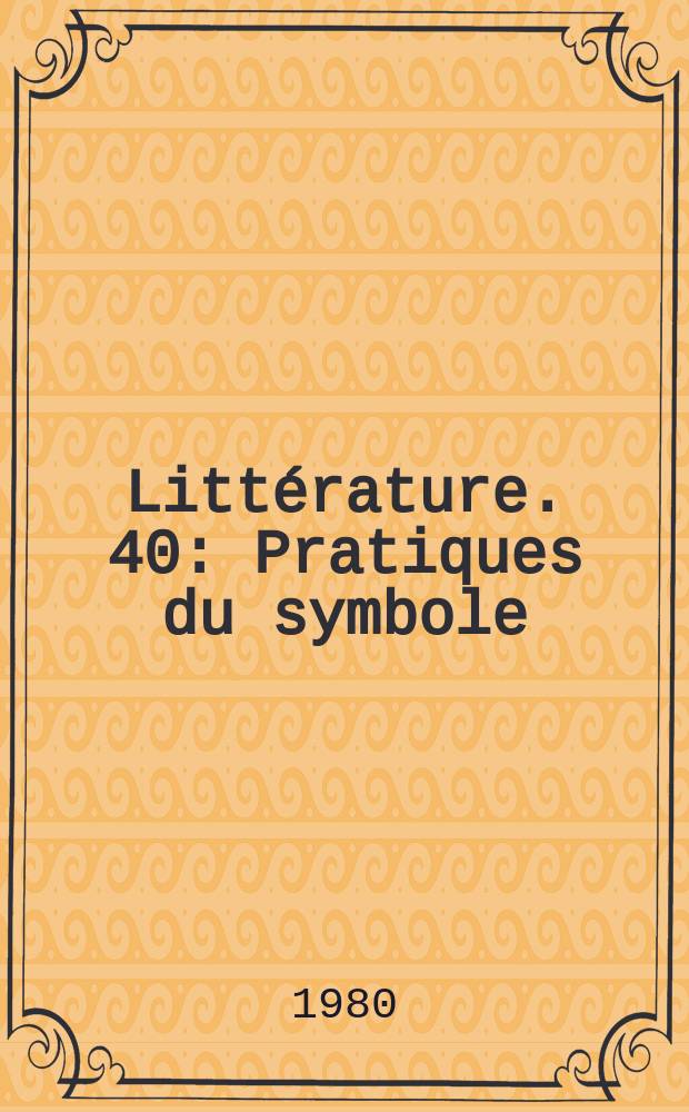 Littérature. 40 : Pratiques du symbole