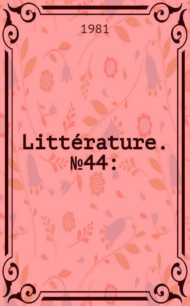 Littérature. №44 : (L'Institution littéraire