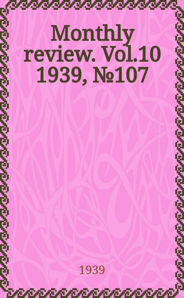 Monthly review. Vol.10 1939, №107(January)