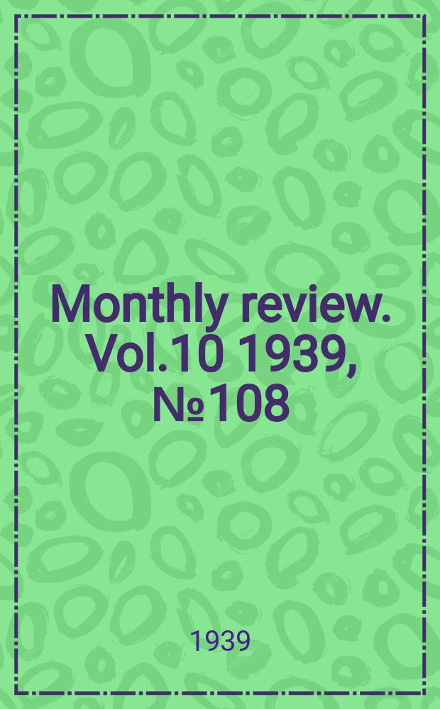 Monthly review. Vol.10 1939, №108