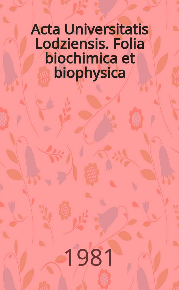 Acta Universitatis Lodziensis. Folia biochimica et biophysica