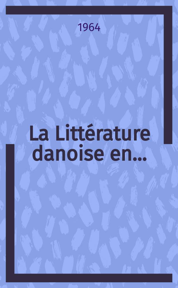 La Litt&eacute;rature danoise en ...