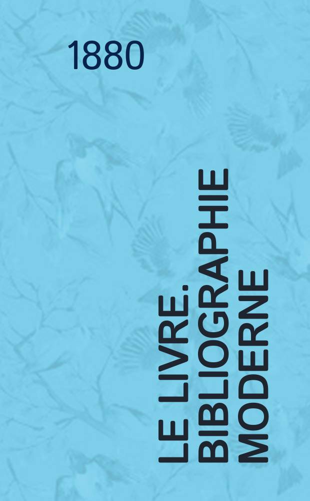 Le Livre. Bibliographie moderne : Revue mensuelle
