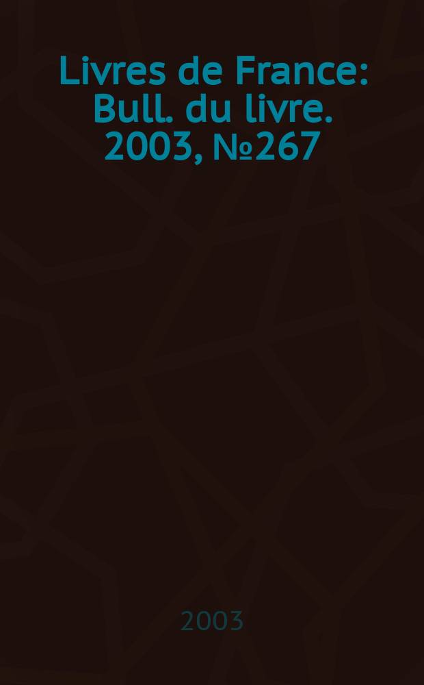 Livres de France : Bull. du livre. 2003, №267