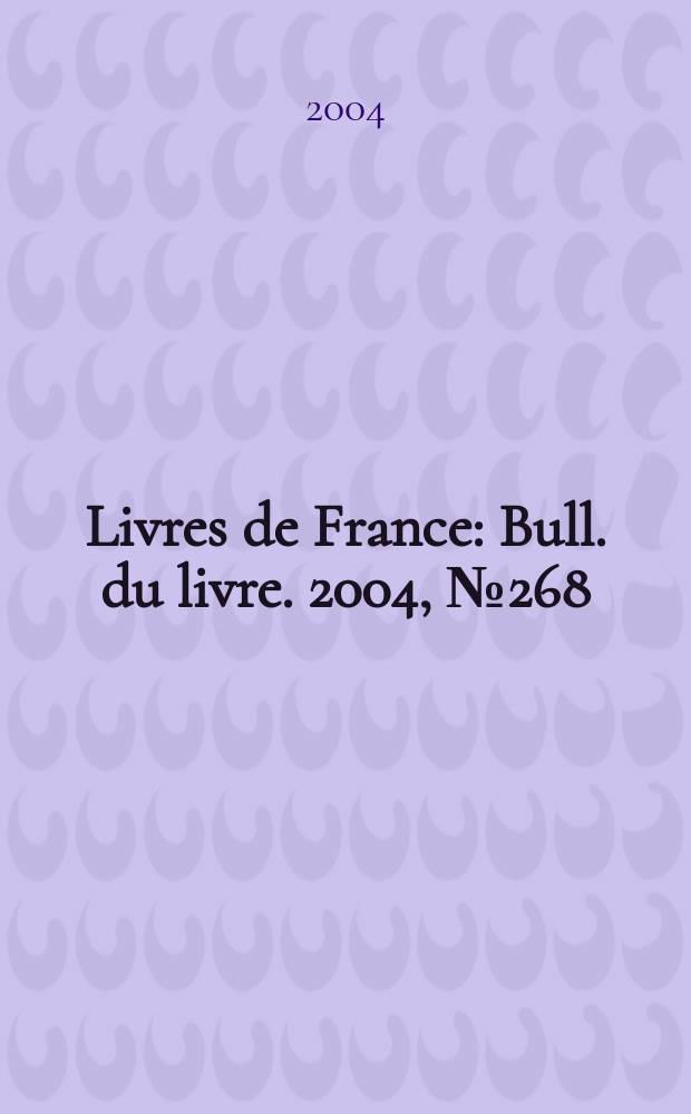 Livres de France : Bull. du livre. 2004, №268