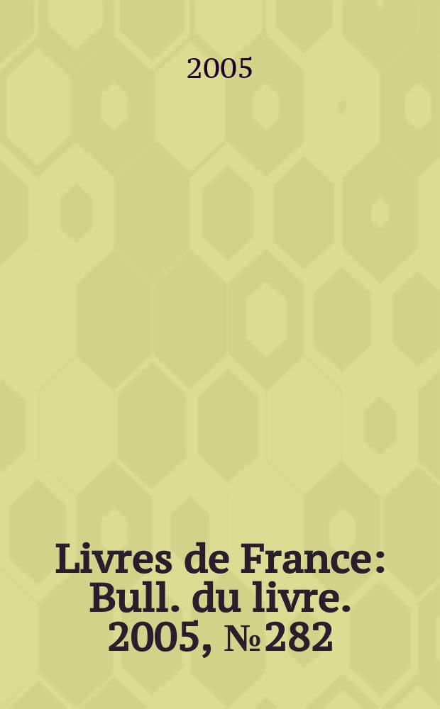 Livres de France : Bull. du livre. 2005, №282