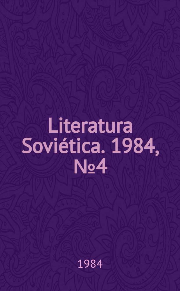 Literatura Soviética. 1984, №4(430) : Para el 175 natalicio del gran escritor ruso Nikolai Gogol (1809-1852)