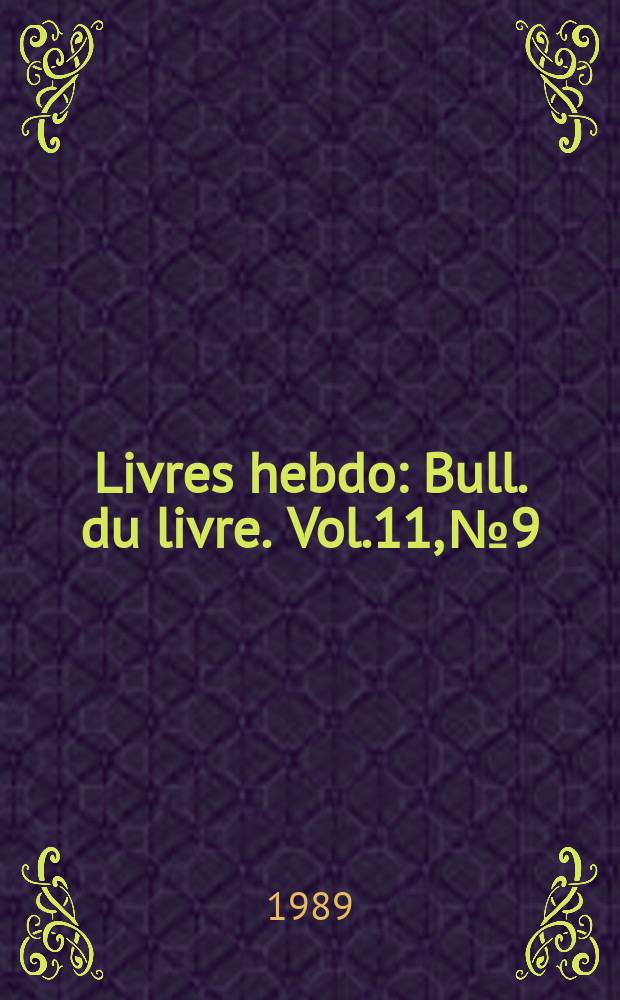 Livres hebdo : Bull. du livre. Vol.11, №9