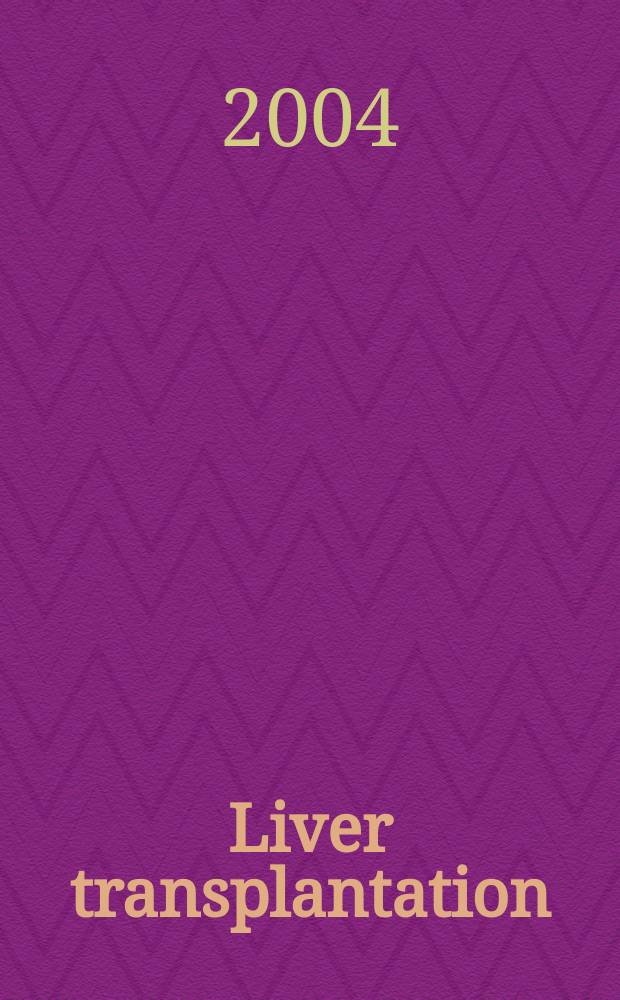 Liver transplantation : Offic. j. of the Amer. assoc. for the study of liver diseases a. the Intern. liver transplantation soc. Vol.10, №9