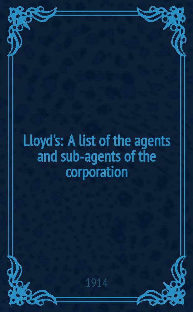 Lloyd's : A list of the agents and sub-agents of the corporation