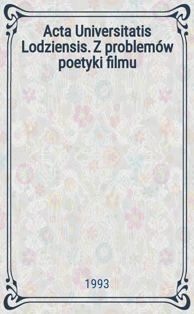 Acta Universitatis Lodziensis. Z problem&oacute;w poetyki filmu