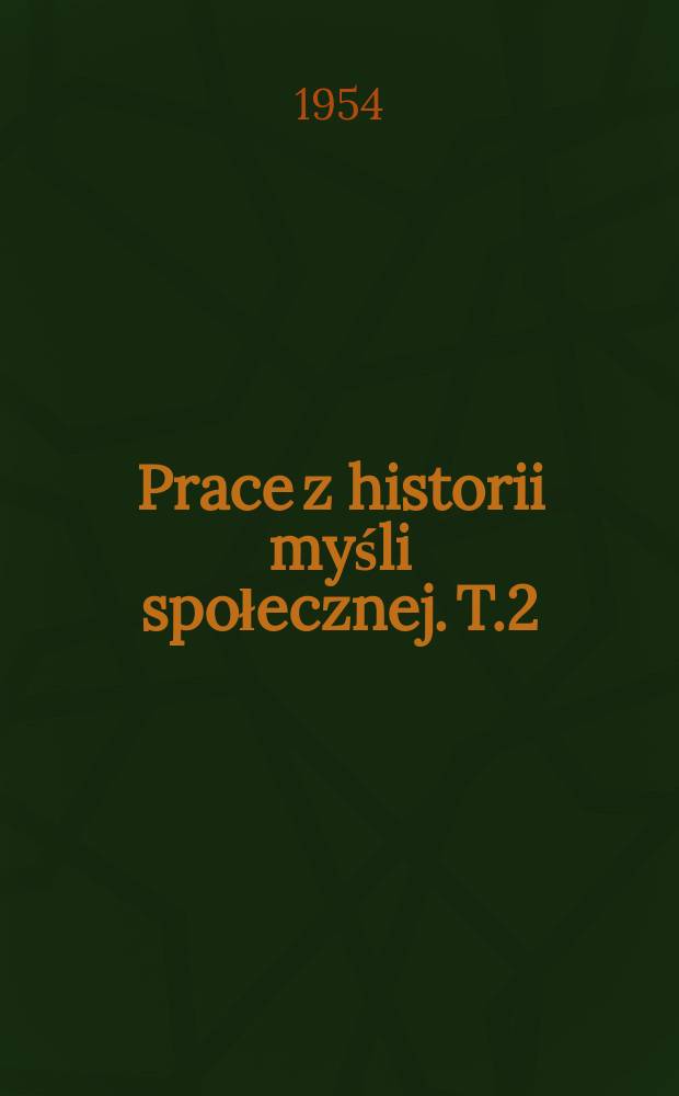 Prace z historii myśli społecznej. T.2 : Problem humanizmu