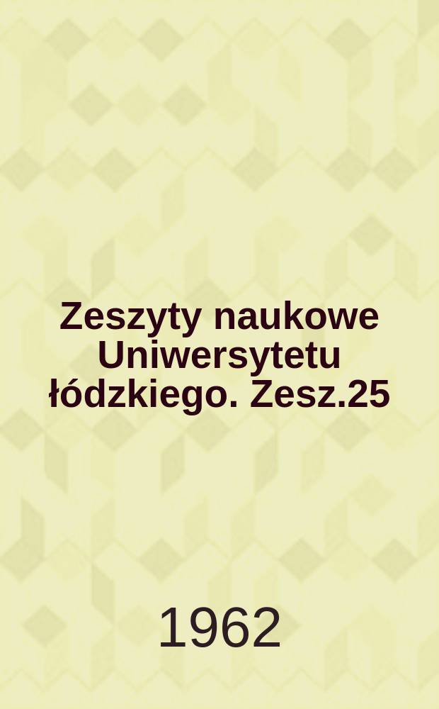 Zeszyty naukowe Uniwersytetu ł&oacute;dzkiego. Zesz.25 : (Filologia)