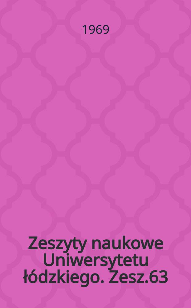 Zeszyty naukowe Uniwersytetu łódzkiego. Zesz.63 : (Historia XIX i XX w)