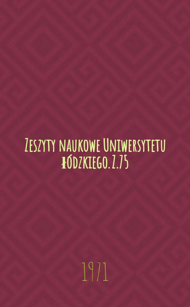 Zeszyty naukowe Uniwersytetu łódzkiego. Z.75 : (Historia Polski XV-XVIII w)