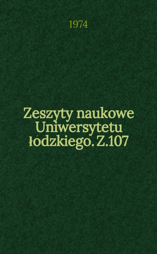 Zeszyty naukowe Uniwersytetu łódzkiego. Z.107 : Ogólnopolska konferencja naukowa prawa pracy, 4 Łódź Arturówek, 1973