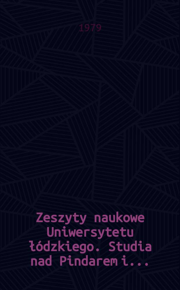 Zeszyty naukowe Uniwersytetu łódzkiego. Studia nad Pindarem i ...