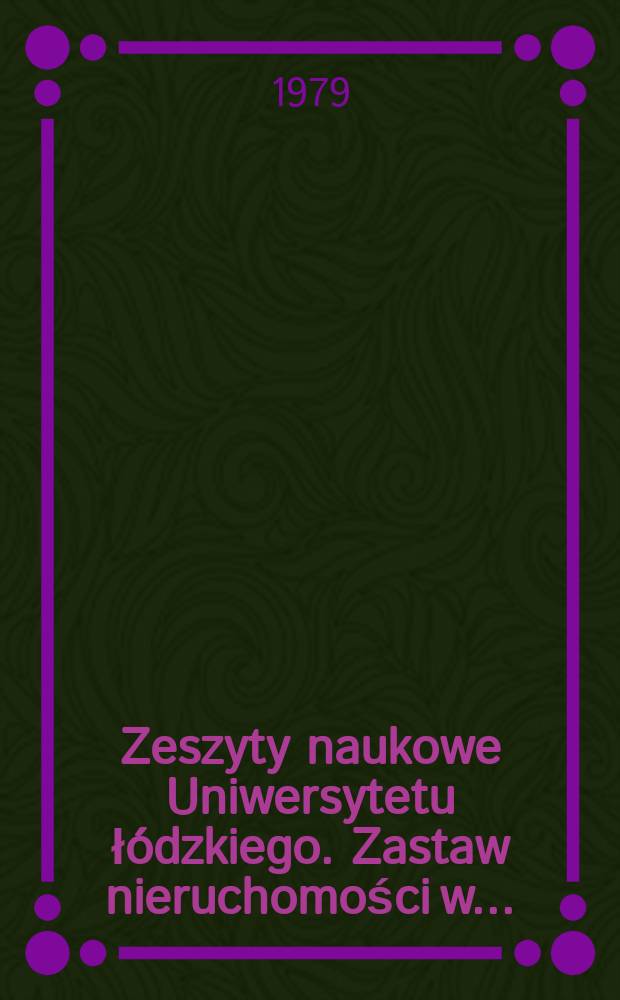 Zeszyty naukowe Uniwersytetu łódzkiego. Zastaw nieruchomości w...
