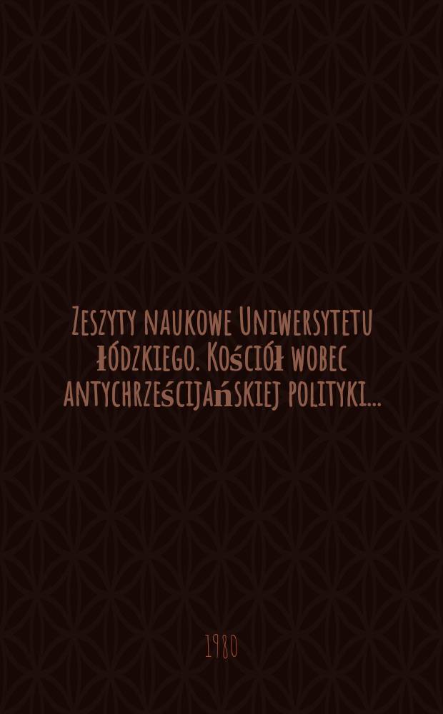 Zeszyty naukowe Uniwersytetu łódzkiego. Kościół wobec antychrześcijańskiej polityki...