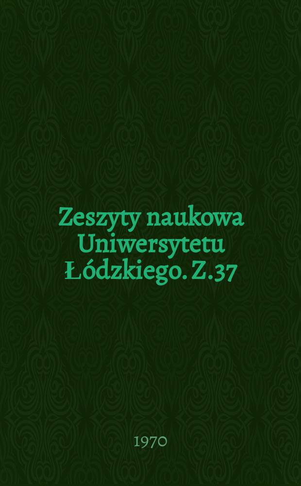 Zeszyty naukowa Uniwersytetu Łódzkiego. Z.37 : (Biochemia i mikrobiologia)