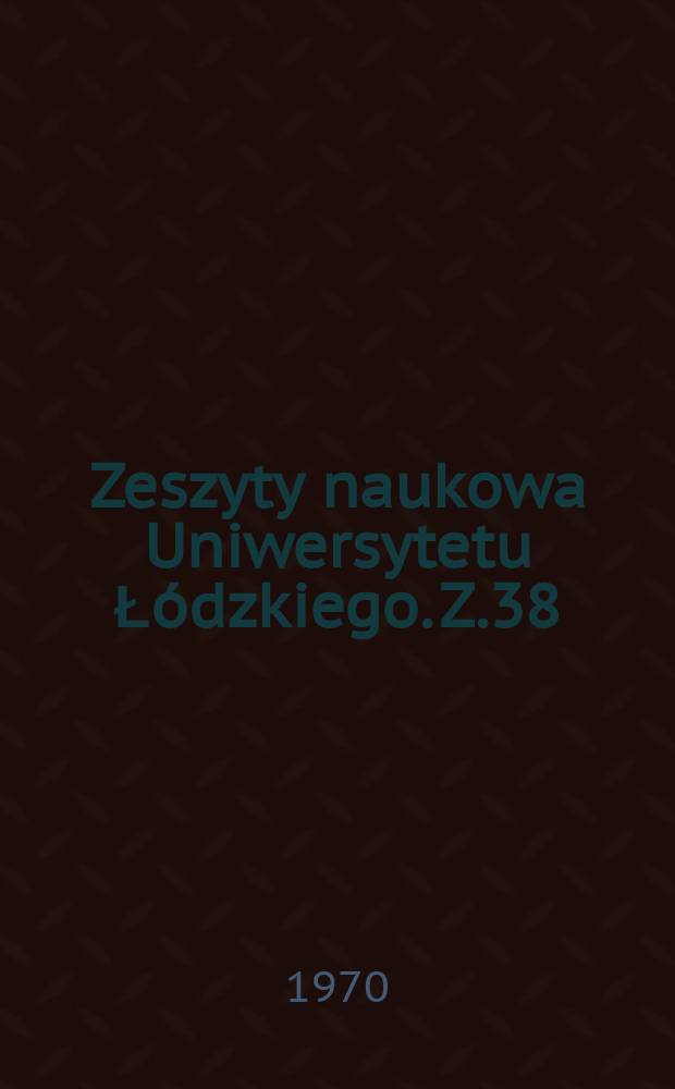 Zeszyty naukowa Uniwersytetu Łódzkiego. Z.38 : (Geografia ekonomiczna)