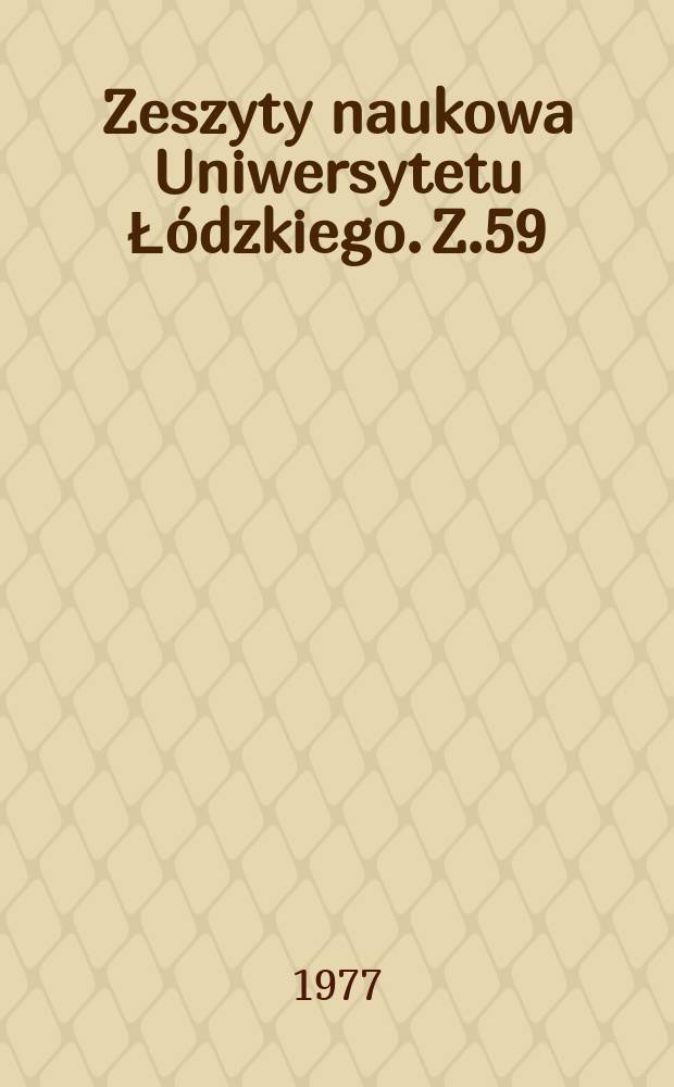 Zeszyty naukowa Uniwersytetu Łódzkiego. Z.59 : (Fizyka)
