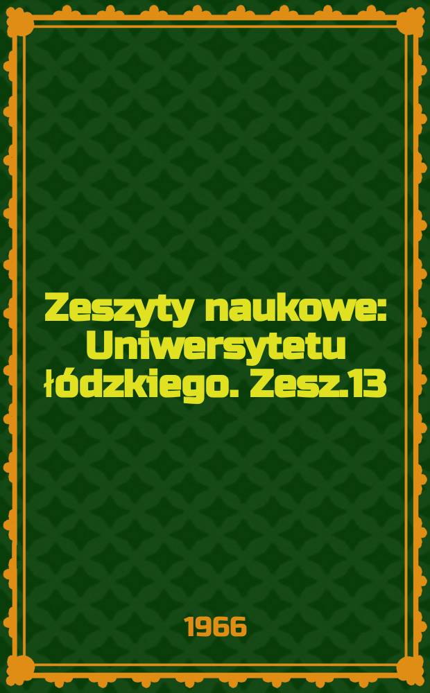 Zeszyty naukowe : Uniwersytetu łódzkiego. Zesz.13 : (Ekonomia polityczna)