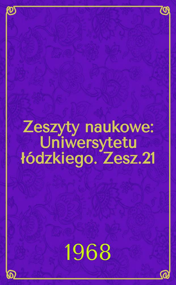 Zeszyty naukowe : Uniwersytetu łódzkiego. Zesz.21 : (Zeszyt naukowy Zespołu naukowo-badawczego demografii i zatrudnienia)
