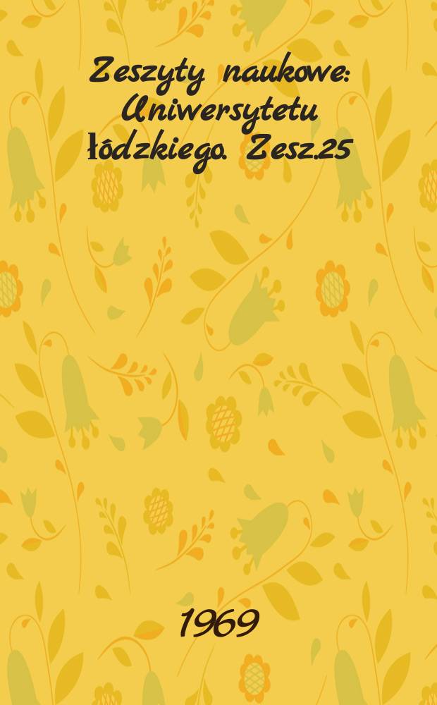 Zeszyty naukowe : Uniwersytetu łódzkiego. Zesz.25 : (Zeszyt naukowy Zespołu naukowo-badawczego demografii i zatrudnienia)