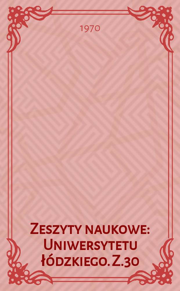Zeszyty naukowe : Uniwersytetu łódzkiego. Z.30 : (Zeszyt naukowy Zespołu naukowo-badawczego demografii i zatrudnienia)