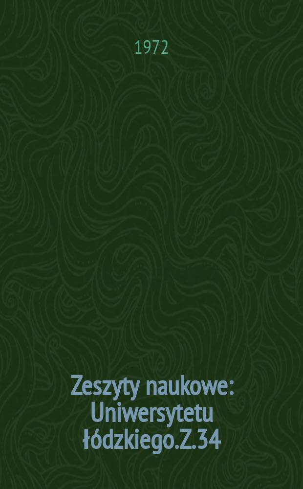 Zeszyty naukowe : Uniwersytetu ł&oacute;dzkiego. Z.34 : (Zeszyty naukowe Zespołu naukowo-badawczego demografii i zatrudnienia)