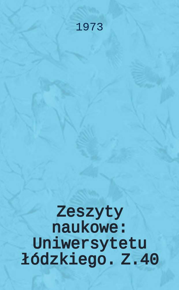 Zeszyty naukowe : Uniwersytetu łódzkiego. Z.40 : (Zeszyt Zespołu naukowo-badawczego demografii i zatrudnienia)