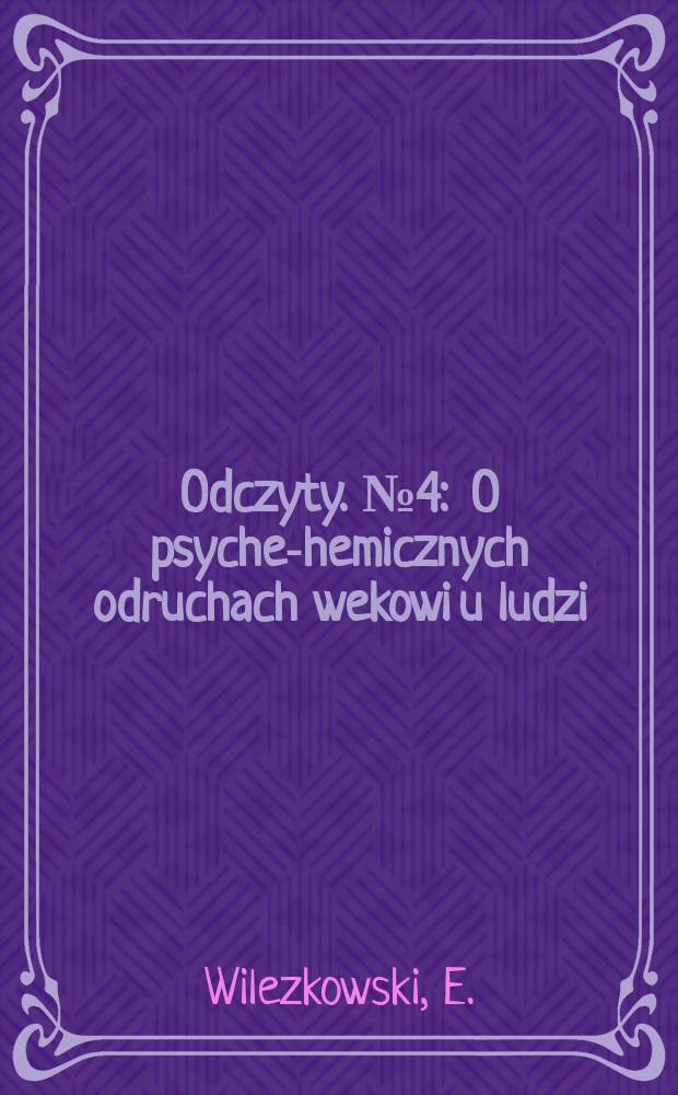 Odczyty. №4 : O psyche -chemicznych odruchach wekowi u ludzi