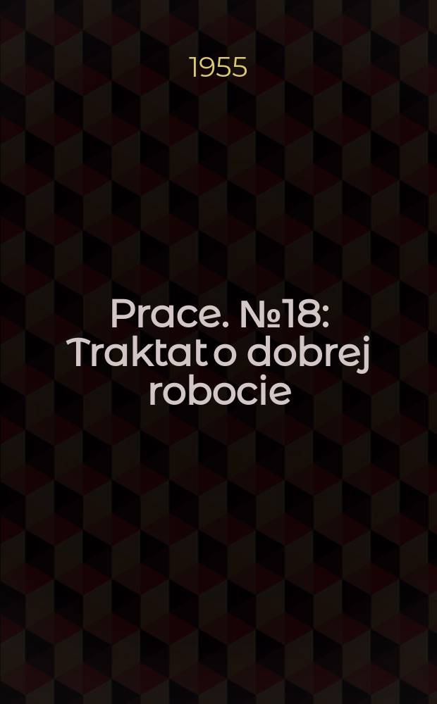 Prace. №18 : Traktat o dobrej robocie