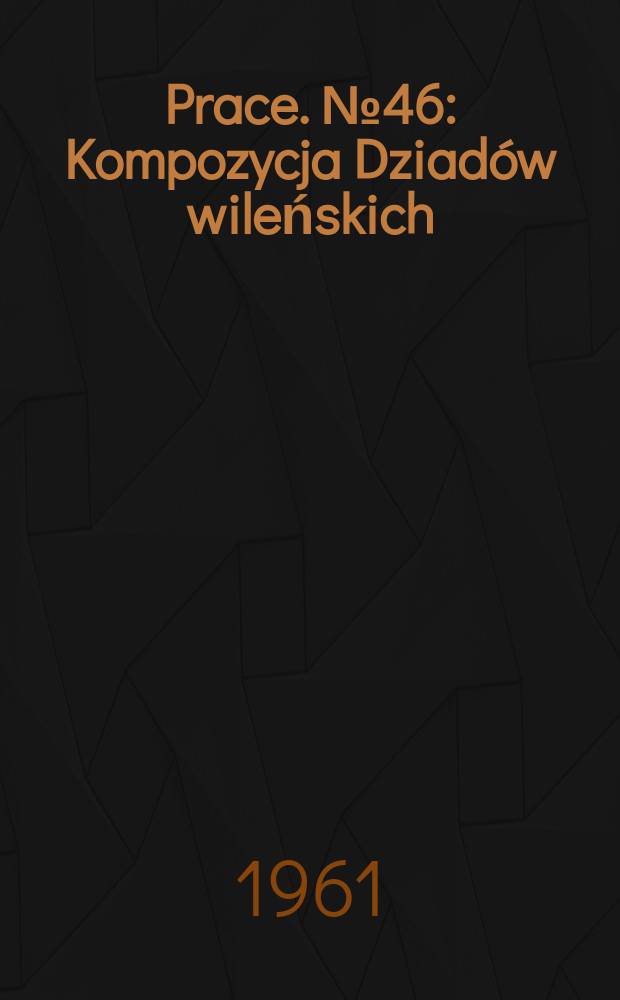 Prace. №46 : Kompozycja Dziadów wileńskich