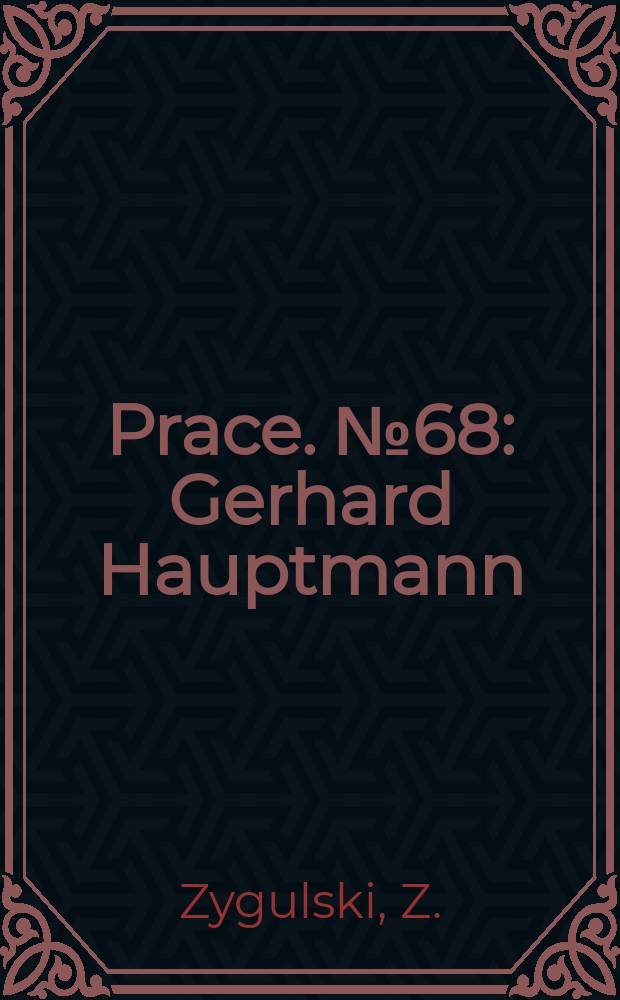 Prace. №68 : Gerhard Hauptmann
