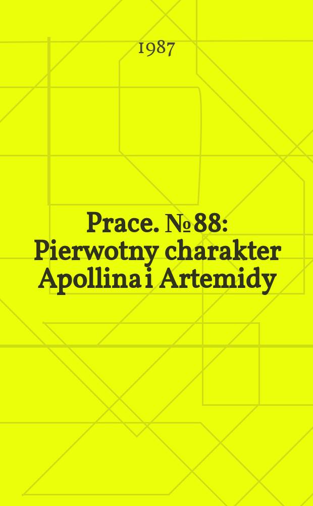 Prace. №88 : Pierwotny charakter Apollina i Artemidy