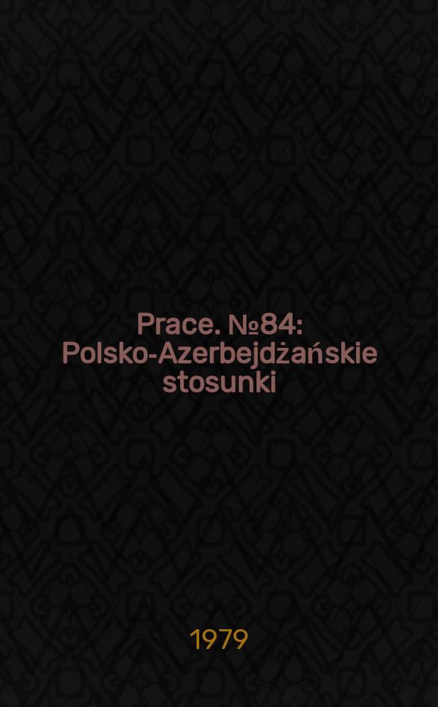 Prace. №84 : Polsko-Azerbejdżańskie stosunki