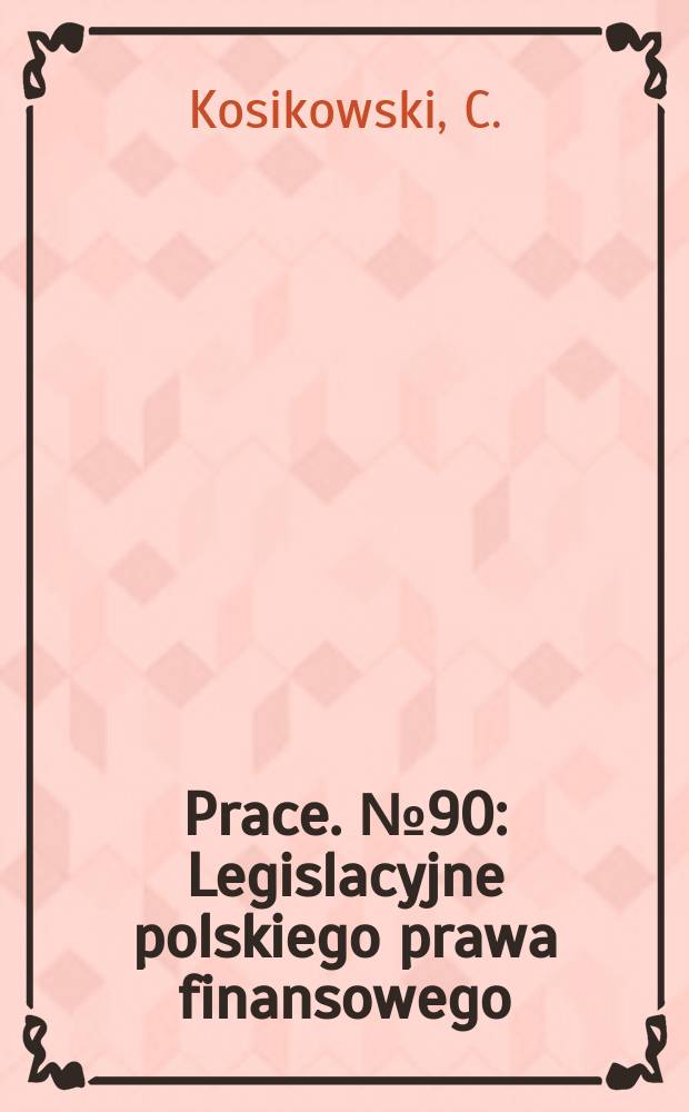Prace. №90 : Legislacyjne polskiego prawa finansowego